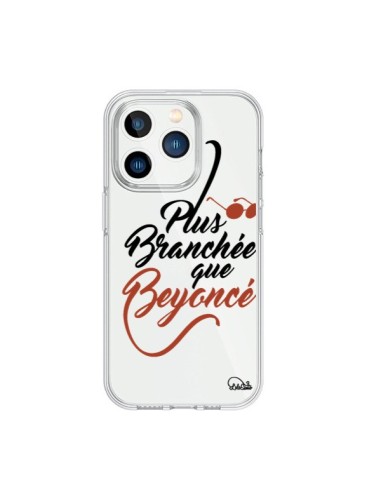 Coque iPhone 15 Pro Plus Branchée que Beyoncé Transparente - Lolo Santo