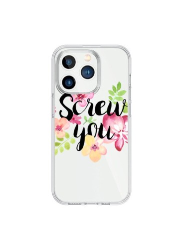 Coque iPhone 15 Pro Screw you Flower Fleur Transparente - Maryline Cazenave