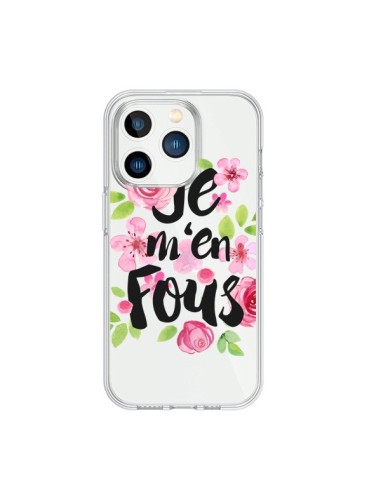 Coque iPhone 15 Pro Je M'en Fous Fleurs Transparente - Maryline Cazenave