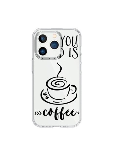 Coque iPhone 15 Pro All you need is coffee Transparente - Sylvia Cook