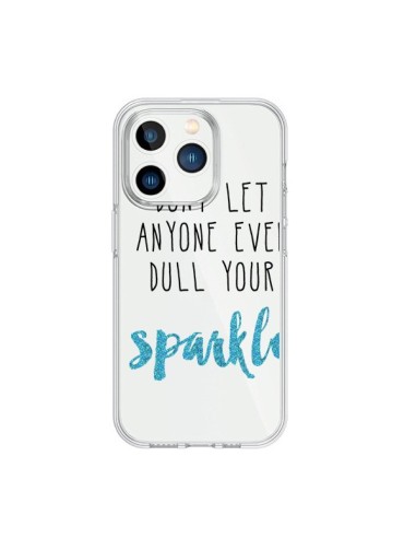 Cover iPhone 15 Pro Don't let anyone ever dull your sparkle Trasparente - Sylvia Cook