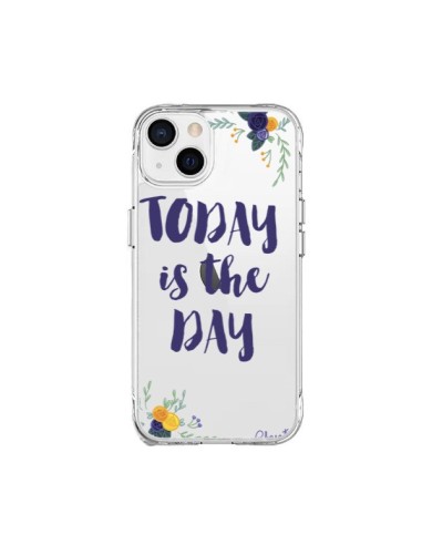 Coque iPhone 15 Plus Today is the day Fleurs Transparente - Chapo