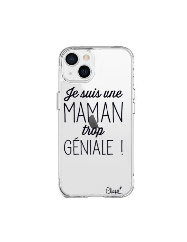 Coque iPhone 15 Plus Je suis une Maman trop Géniale Transparente - Chapo