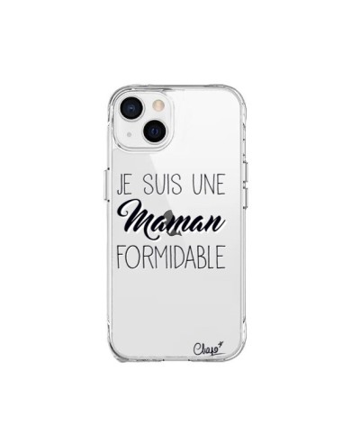 Coque iPhone 15 Plus Je suis une Maman Formidable Transparente - Chapo