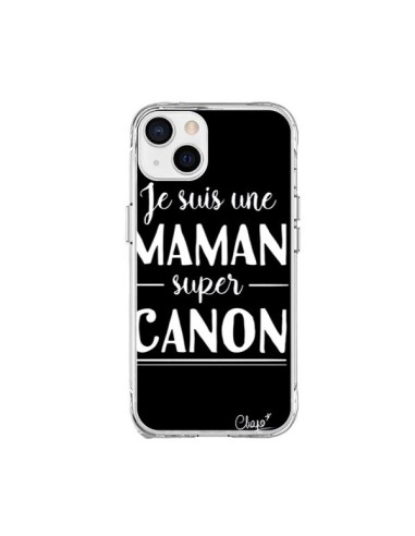 Coque iPhone 15 Plus Je suis une Maman super Canon - Chapo