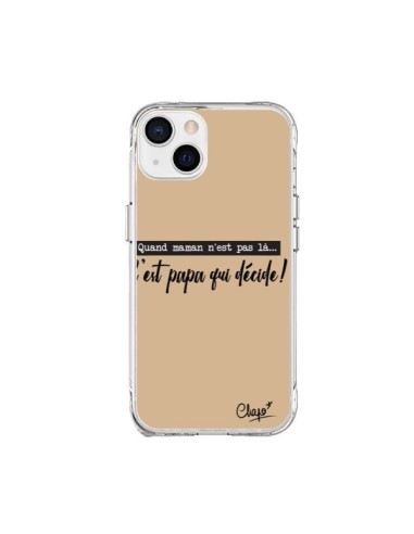 Coque iPhone 15 Plus C'est Papa qui Décide Beige - Chapo