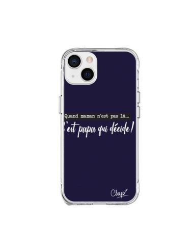 Coque iPhone 15 Plus C'est Papa qui Décide Bleu Marine - Chapo