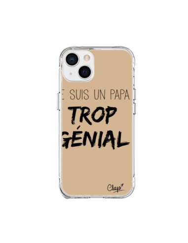 Coque iPhone 15 Plus Je suis un Papa trop Génial Beige - Chapo