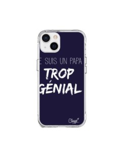 Coque iPhone 15 Plus Je suis un Papa trop Génial Bleu...