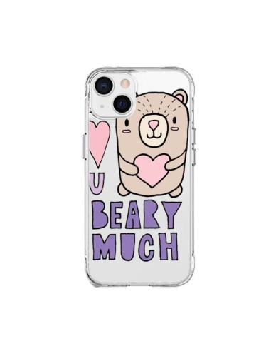 Coque iPhone 15 Plus I Love You Beary Much Nounours Transparente - Claudia Ramos