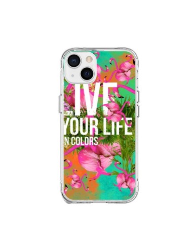 Coque iPhone 15 Plus Live your Life - Eleaxart