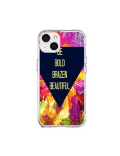 Coque iPhone 15 Plus Be Bold Brazen Beautiful - Ebi Emporium
