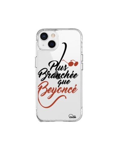 Coque iPhone 15 Plus Plus Branchée que Beyoncé Transparente - Lolo Santo