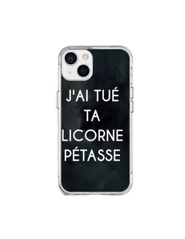 Coque iPhone 15 Plus J'ai tué ta Licorne Pétasse - Maryline Cazenave