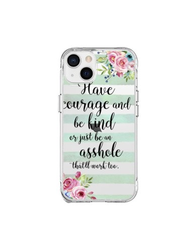 Coque iPhone 15 Plus Courage, Kind, Asshole Transparente - Maryline Cazenave