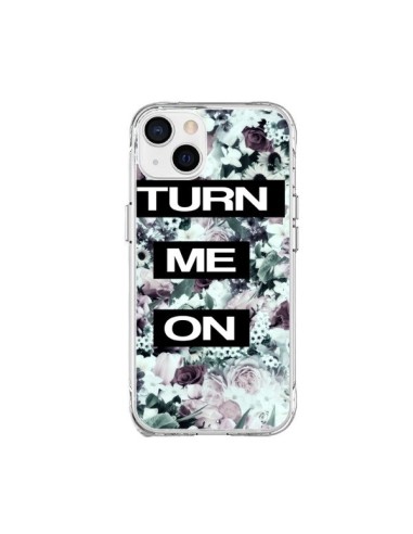 Coque iPhone 15 Plus Turn Me On Flower - Monica Martinez