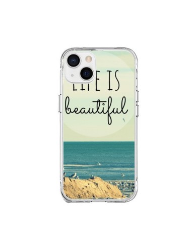 Coque iPhone 15 Plus Life is Beautiful - R Delean
