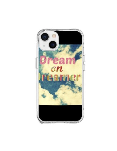 Coque iPhone 15 Plus Dream on Dreamer Rêves - R Delean