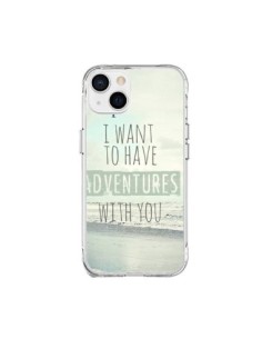 Coque iPhone 15 Plus I want to have adventures with you -...