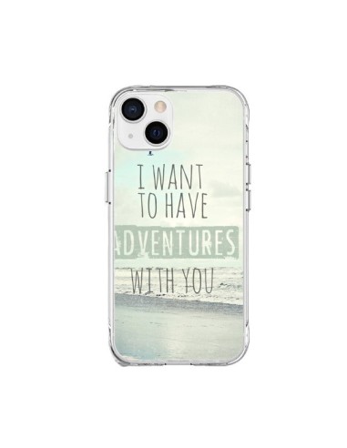Coque iPhone 15 Plus I want to have adventures with you - Sylvia Cook