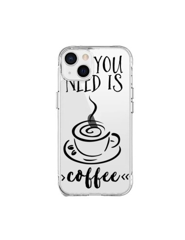 Coque iPhone 15 Plus All you need is coffee Transparente - Sylvia Cook