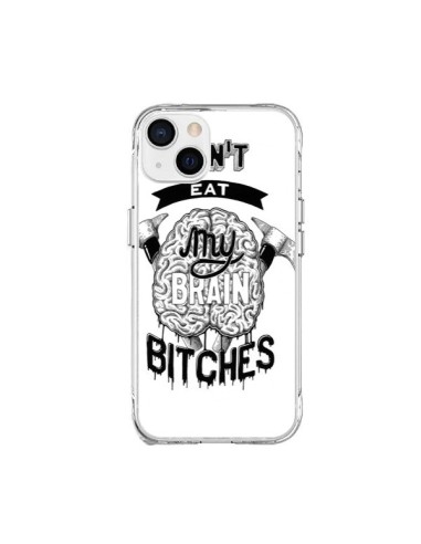 Coque iPhone 15 Plus Don't eat my brain Bitches Cerveau Blanc - Senor Octopus