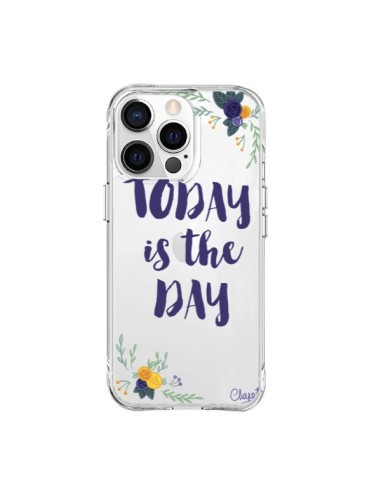 Coque iPhone 15 Pro Max Today is the day Fleurs Transparente - Chapo