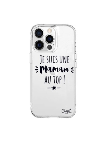 Coque iPhone 15 Pro Max Je suis une Maman au Top Transparente - Chapo