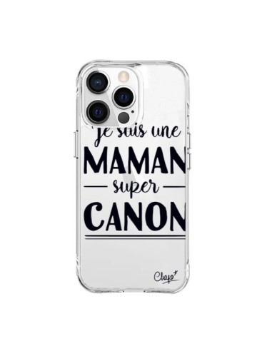 Coque iPhone 15 Pro Max Je suis une Maman super Canon Transparente - Chapo