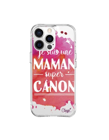 Coque iPhone 15 Pro Max Je suis une Maman super Canon Rose Transparente - Chapo