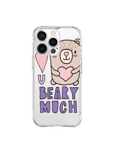 Coque iPhone 15 Pro Max I Love You Beary Much Nounours Transparente - Claudia Ramos