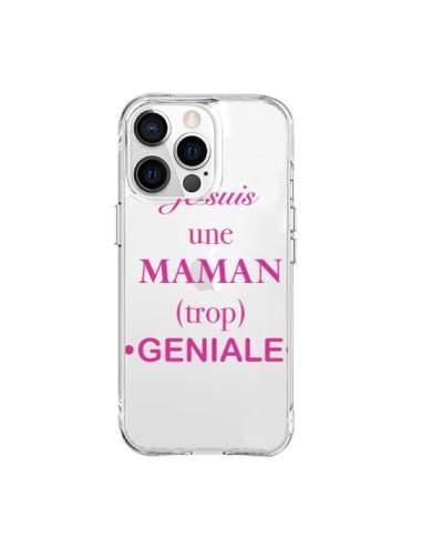 Coque iPhone 15 Pro Max Je suis une maman trop géniale Transparente - Laetitia