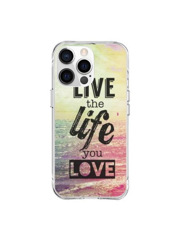 Coque iPhone 15 Pro Max Live the Life you Love, Vis la Vie que tu Aimes - Mary Nesrala