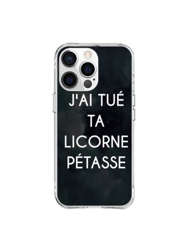 Coque iPhone 15 Pro Max J'ai tué ta Licorne Pétasse - Maryline Cazenave
