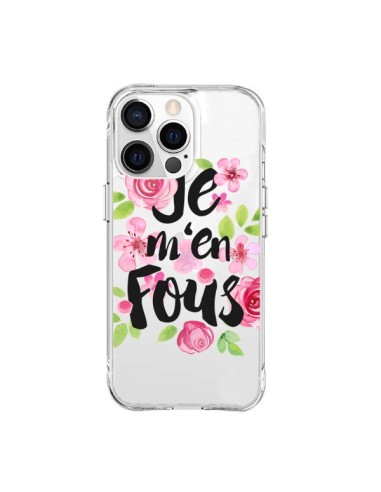 Coque iPhone 15 Pro Max Je M'en Fous Fleurs Transparente - Maryline Cazenave