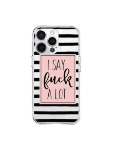 Coque iPhone 15 Pro Max I Say Fuck A Lot Transparente -...