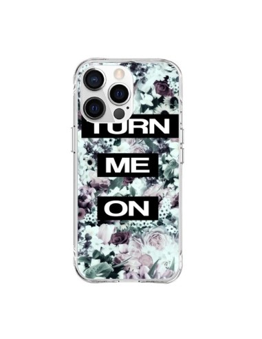 Coque iPhone 15 Pro Max Turn Me On Flower - Monica Martinez