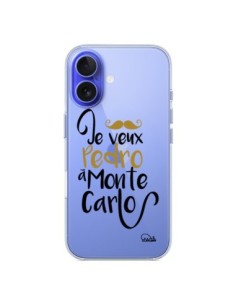 Coque iPhone 16 Je veux Pedro à Monte Carlo Transparente...