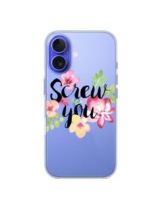 Coque iPhone 16 Screw you Flower Fleur Transparente -...