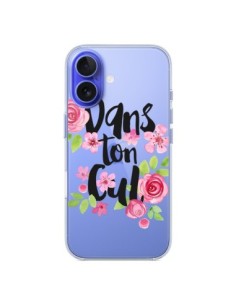 Coque iPhone 16 Dans Ton Cul Fleurs Transparente -...