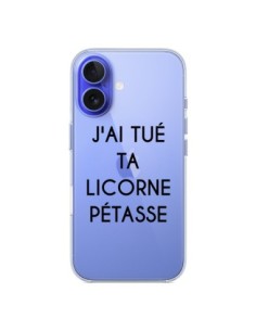 Coque iPhone 16 Tué Licorne Pétasse Transparente -...