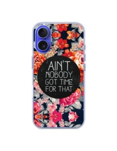Coque iPhone 16 Fleur Flower Ain't nobody got time for...