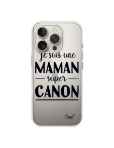 Coque iPhone 16 Pro Je suis une Maman super Canon...