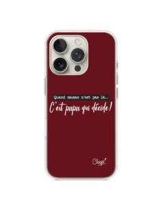 Coque iPhone 16 Pro C'est Papa qui Décide Rouge Bordeaux...
