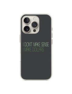 iPhone 16 Pro Case I don't make sense, I make Dollars,...