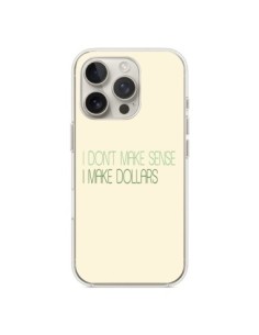 iPhone 16 Pro Case I don't make sense, I make Dollars,...