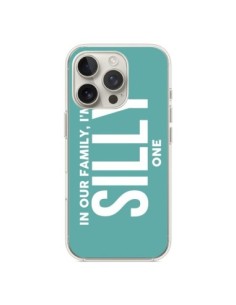 Coque iPhone 16 Pro In our family i'm the Silly one -...