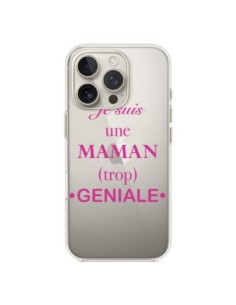 Coque iPhone 16 Pro Je suis une maman trop géniale...