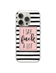 Cover iPhone 16 Pro Say Fuck A Lot Bandes - Maryline...