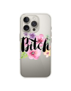 Coque iPhone 16 Pro Bitch Flower Fleur Transparente -...